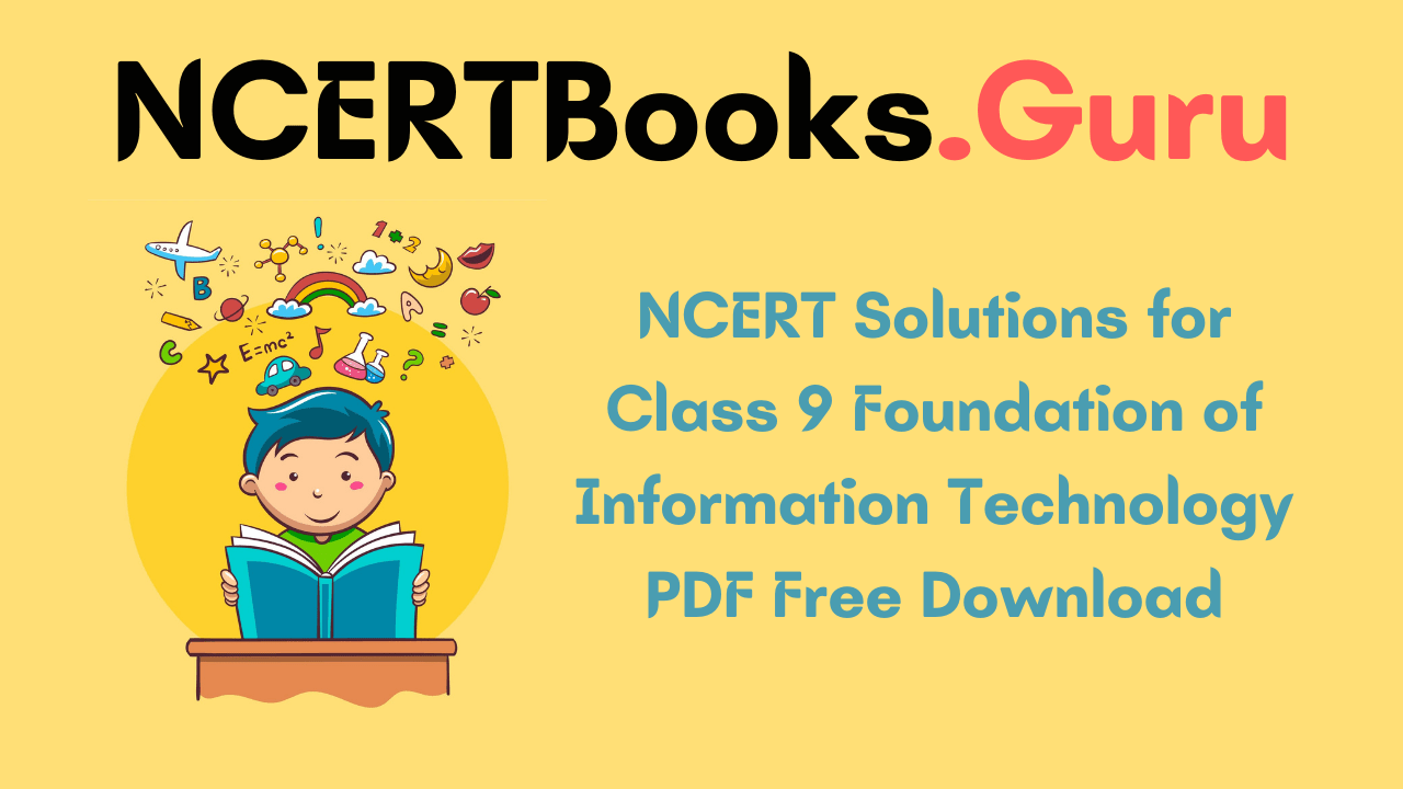 NCERT Foundation of Information Technology Class 9 Solutions Free PDF