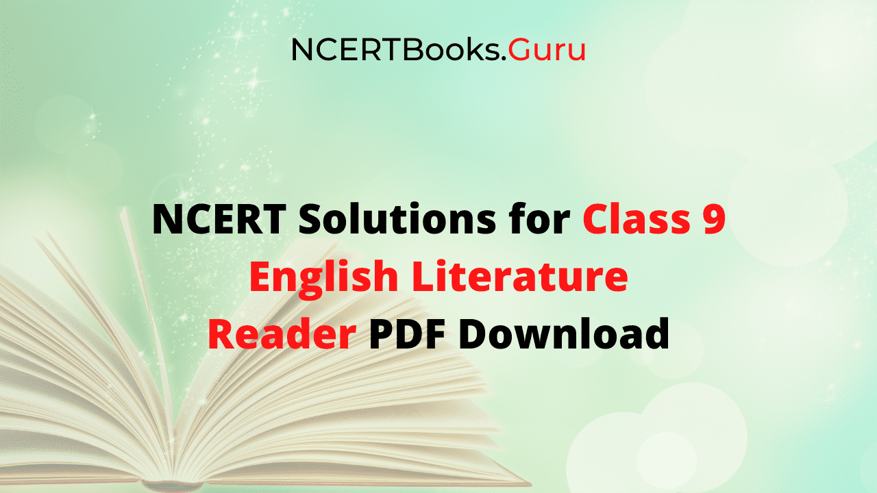 NCERT Solutions Class 9 English Literature Reader PDF Download