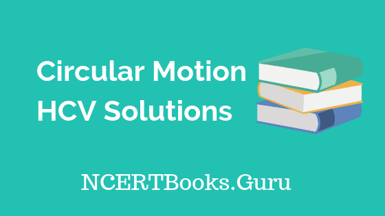 Circular Motion HCV Solutions