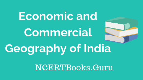 Economic and Commercial Geography of India