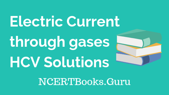 Electric Current through gases HCV Solutions