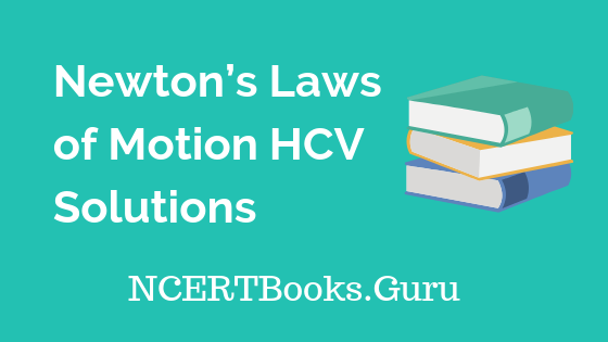 Newton’s Laws of Motion HCV Solutions