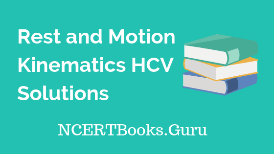 Rest and Motion Kinematics HCV Solutions