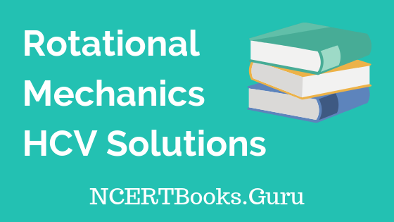 Rotational Mechanics HCV Solutions