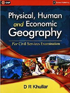 Physical, Human and Economic Geography for Civil Services Examination by D R Khullar