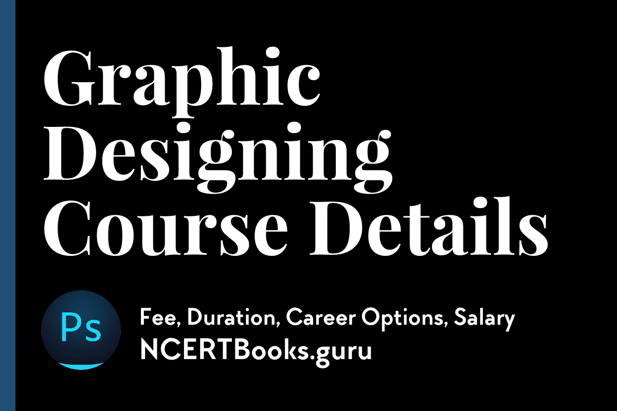 Graphic Designing Course Details - Fees, Duration, Syllabus, Career, Jobs