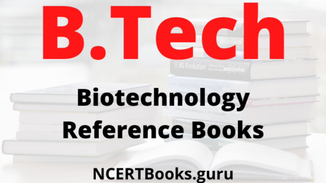  Biotechnology Reference Books 2020 PDF & Recommended Authors for  1st, 2nd, 3rd & 4th Year - NCERT Books