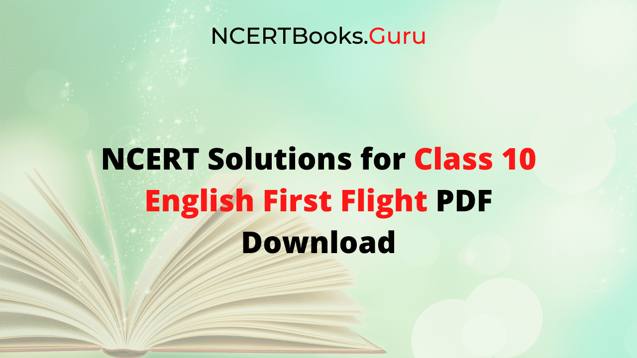 NCERT Solutions for Class 10 English First Flight Free PDF Download