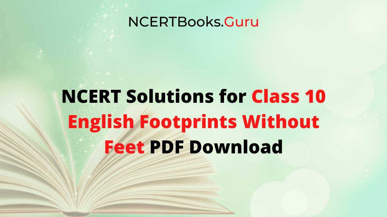 NCERT Solutions for Class 10 English Footprints Without Feet Free PDF Download