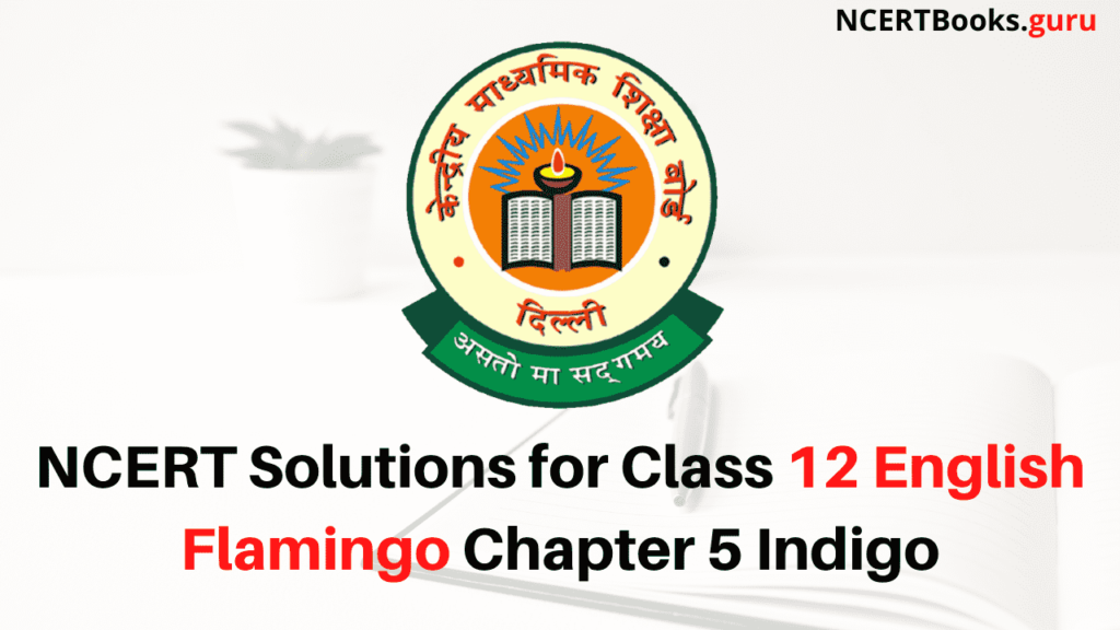 NCERT Solutions for Class 12 English Flamingo Chapter 5 Indigo