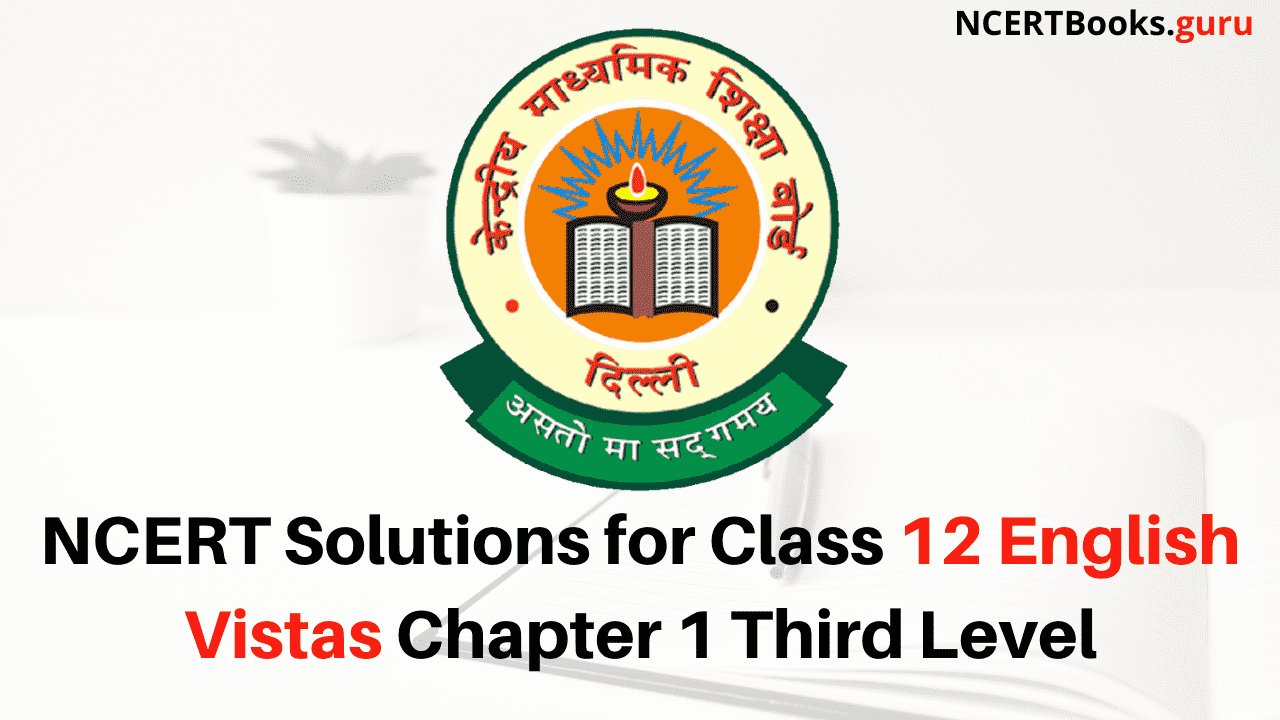 NCERT Solutions for Class 12 English Vistas Chapter 1 Third Level