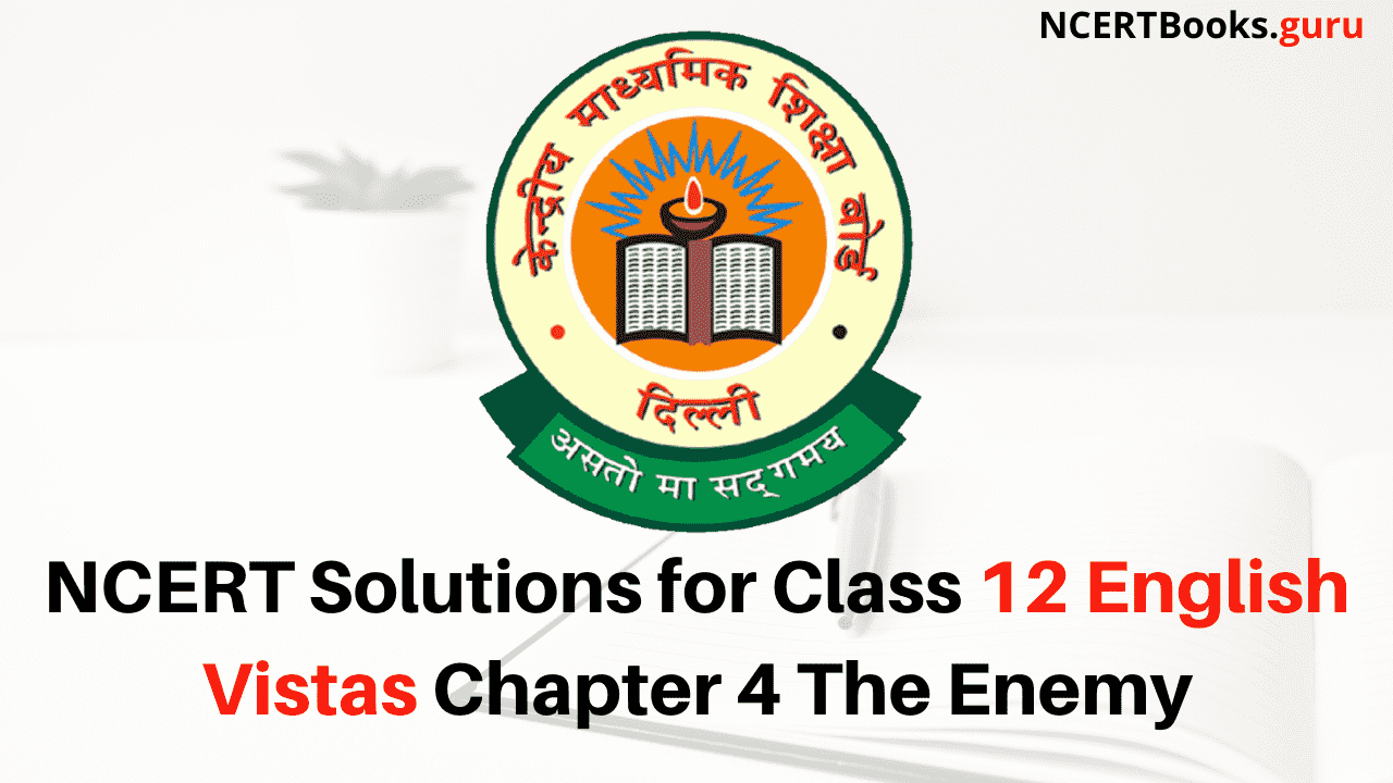 NCERT Solutions for Class 12 English Vistas Chapter 4 The Enemy