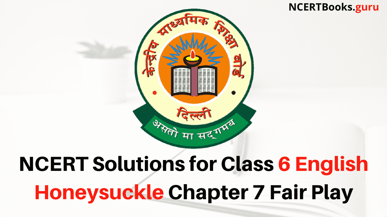 NCERT Solutions for Class 6 English Honeysuckle Chapter 7 Fair Play