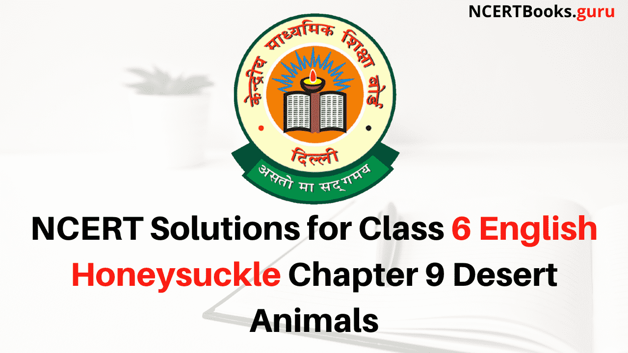 NCERT Solutions for Class 6 English Honeysuckle Chapter 9 Desert Animals -  NCERT Books