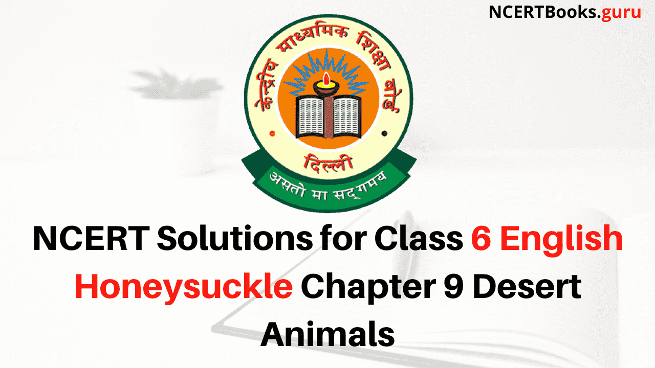 NCERT Solutions for Class 6 English Honeysuckle Chapter 9 Desert Animals - NCERT Books NCERT Solutions for Class 6 English Honeysuckle Chapter 9 Desert Animals - NCERT Books