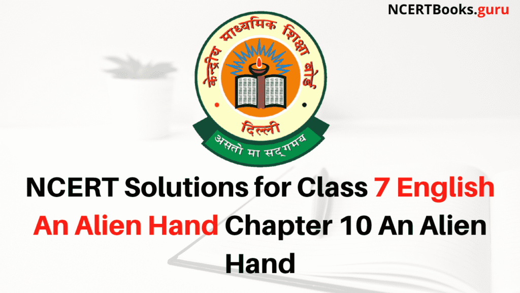NCERT Solutions for Class 7 English An Alien Hand Chapter 10 An Alien Hand