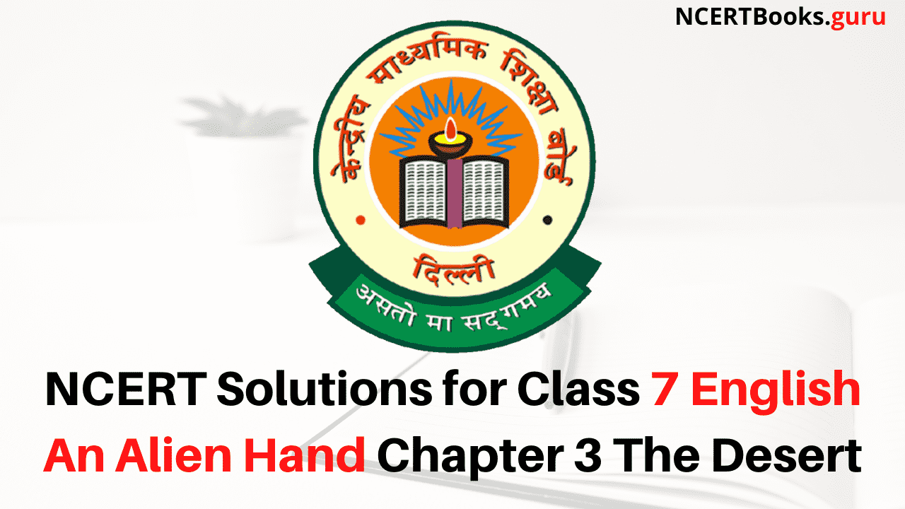 NCERT Solutions for Class 7 English An Alien Hand Chapter 3 The Desert