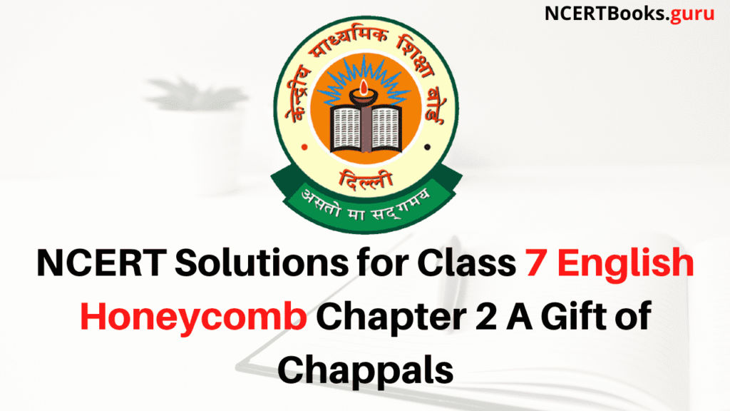 NCERT Solutions for Class 7 English Honeycomb Chapter 2 A Gift of Chappals