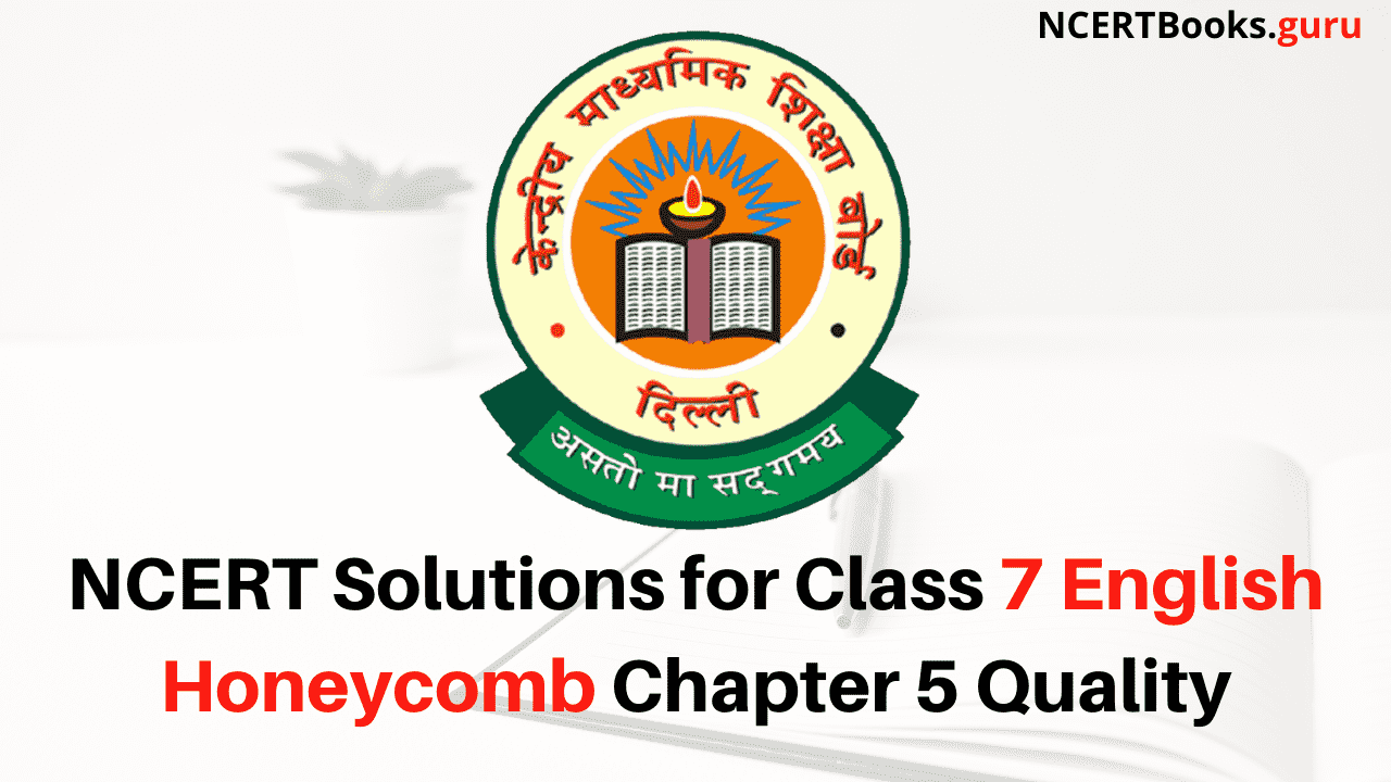 NCERT Solutions for Class 7 English Honeycomb Chapter 5 Quality