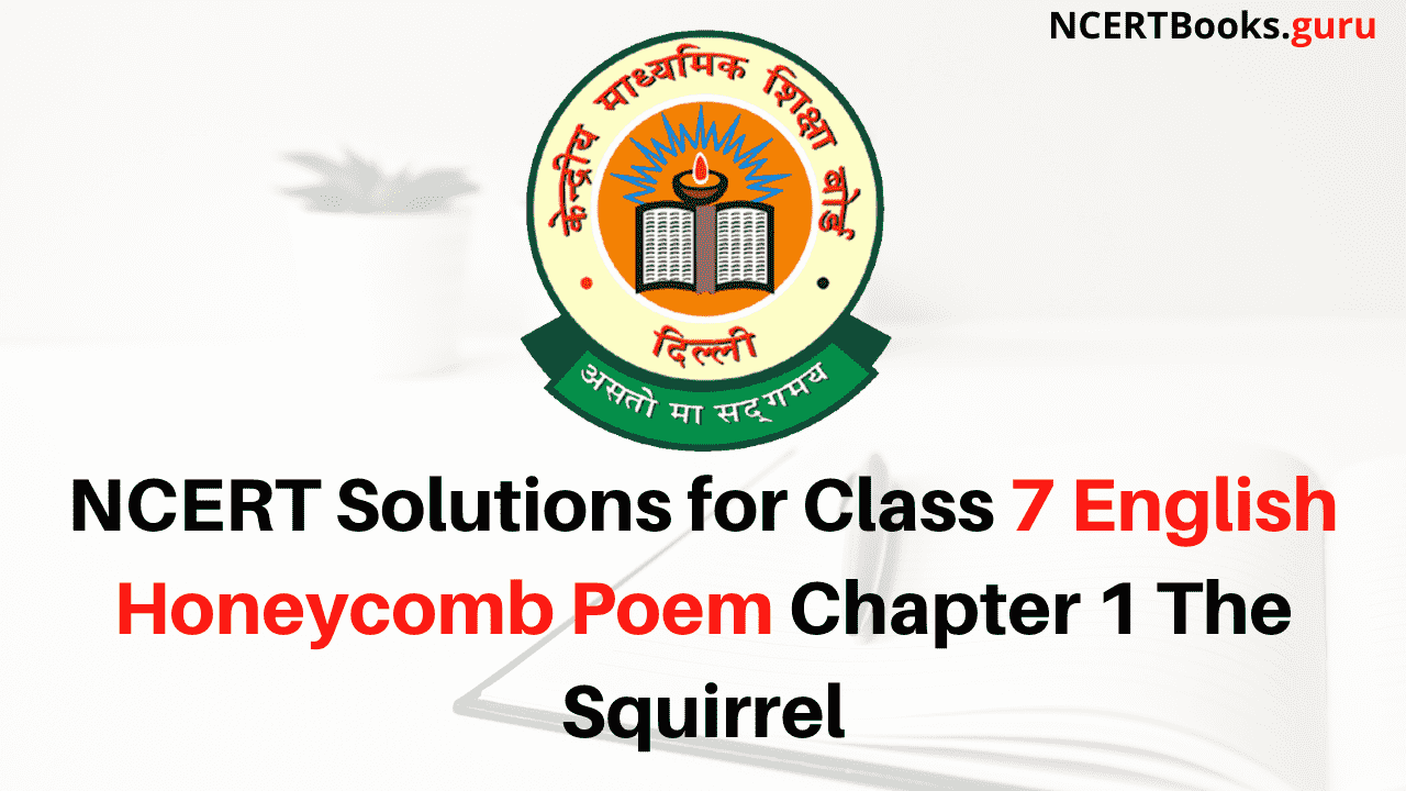 NCERT Solutions for Class 7 English Honeycomb Poem Chapter 1 The Squirrel