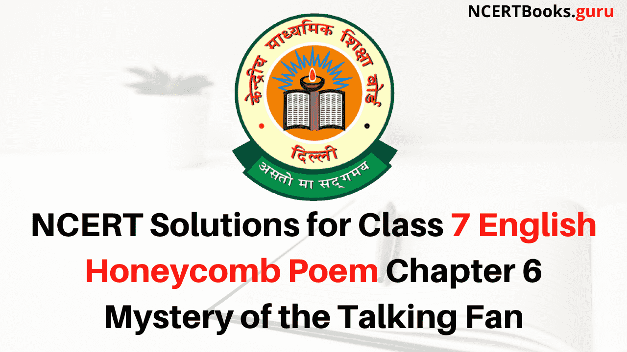 NCERT Solutions for Class 7 English Honeycomb Poem Chapter 6 Mystery of the Talking Fan