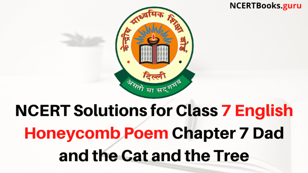 NCERT Solutions for Class 7 English Honeycomb Poem Chapter 7 Dad and the Cat and the Tree