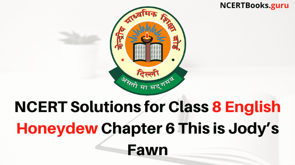 NCERT Solutions for Class 8 English Honeydew Chapter 6 This is Jody’s Fawn