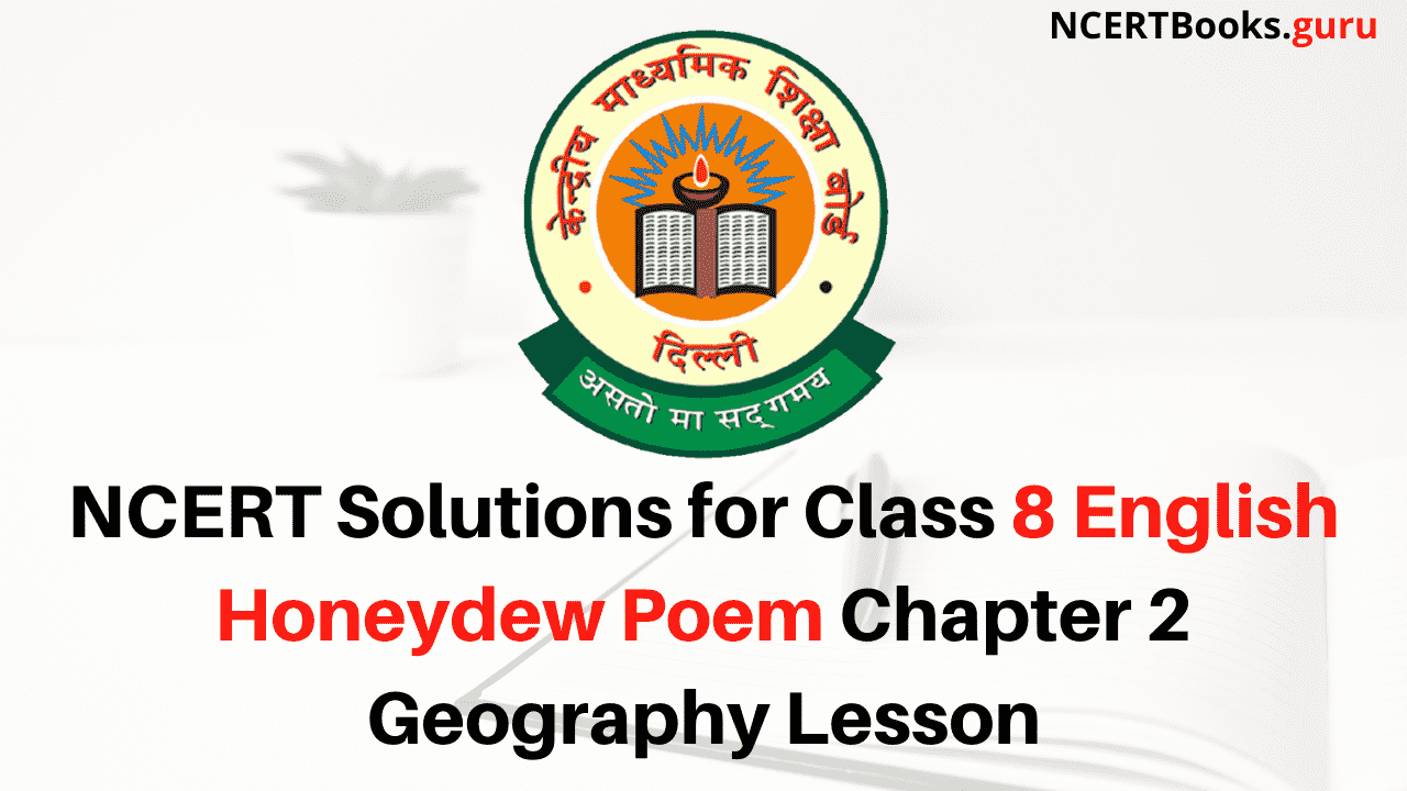 NCERT Solutions for Class 8 English Honeydew Poem Chapter 2 Geography Lesson