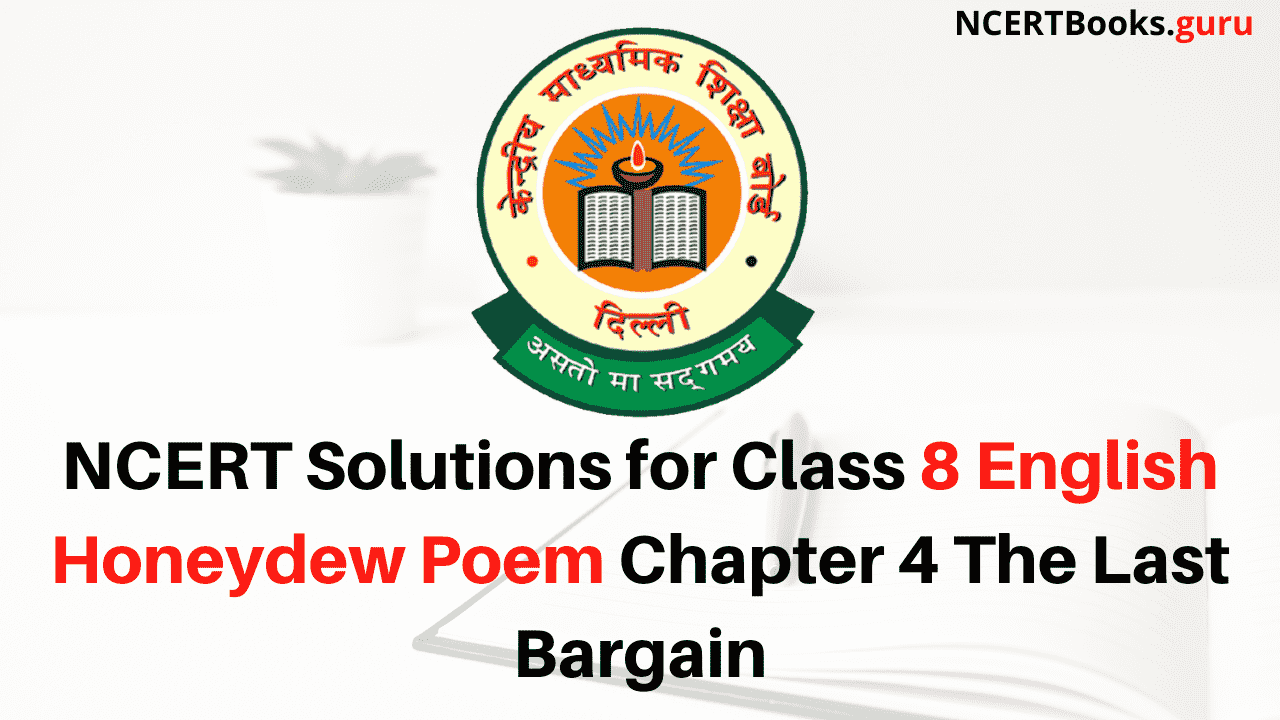 NCERT Solutions for Class 8 English Honeydew Poem Chapter 4 The Last Bargain