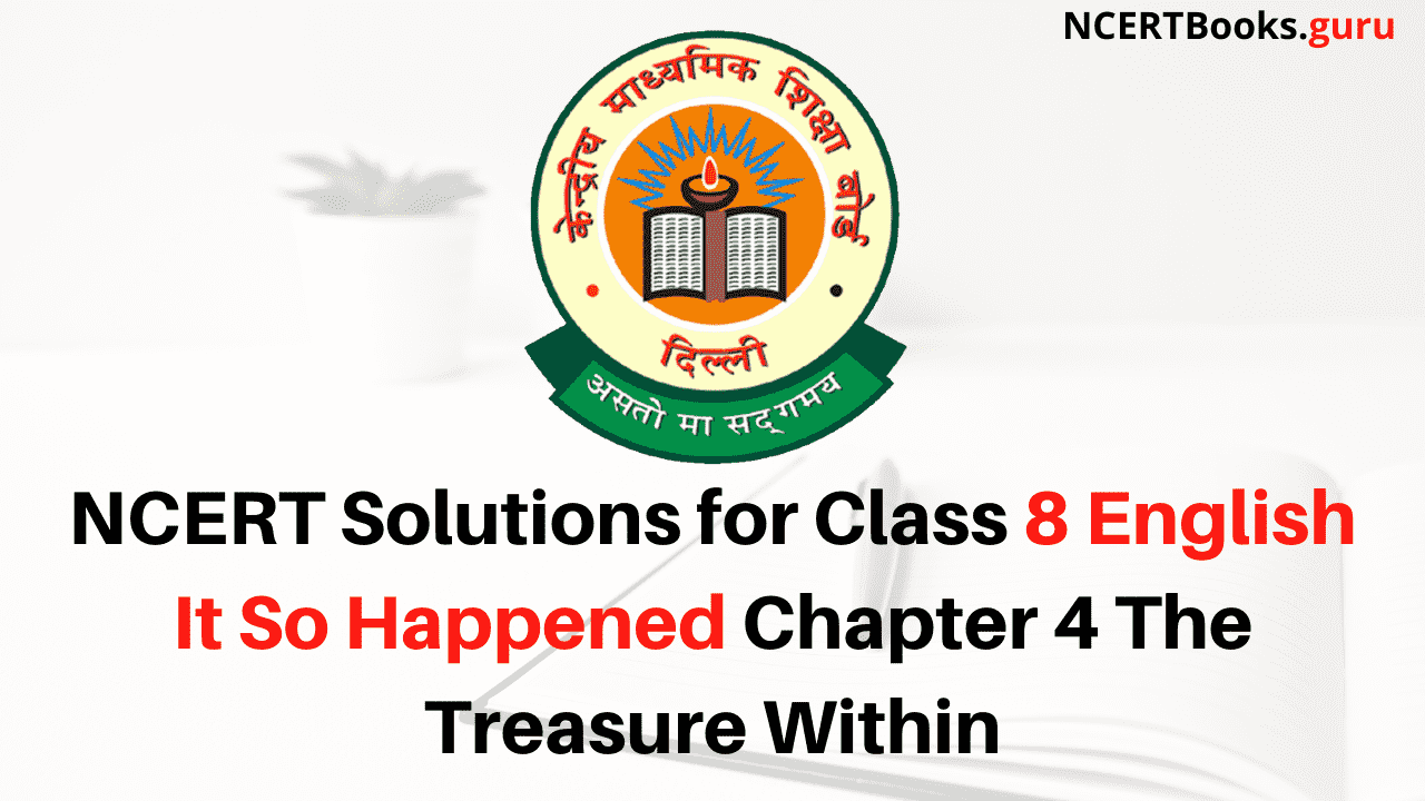 NCERT Solutions for Class 8 English It So Happened Chapter 4 The Treasure Within