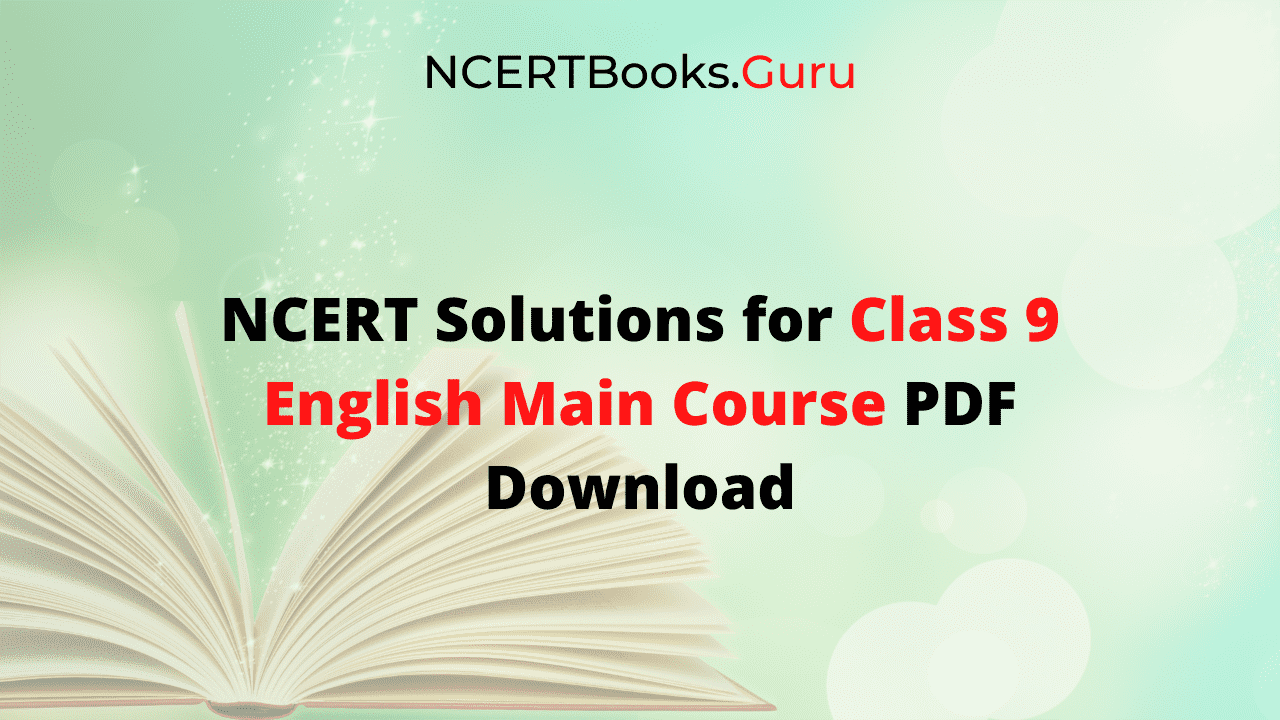 NCERT Solutions for Class 9 English Main Course PDF Download