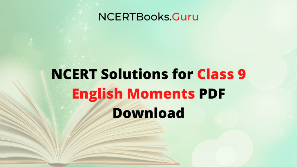 NCERT Solutions for Class 9 English Moments PDF Download