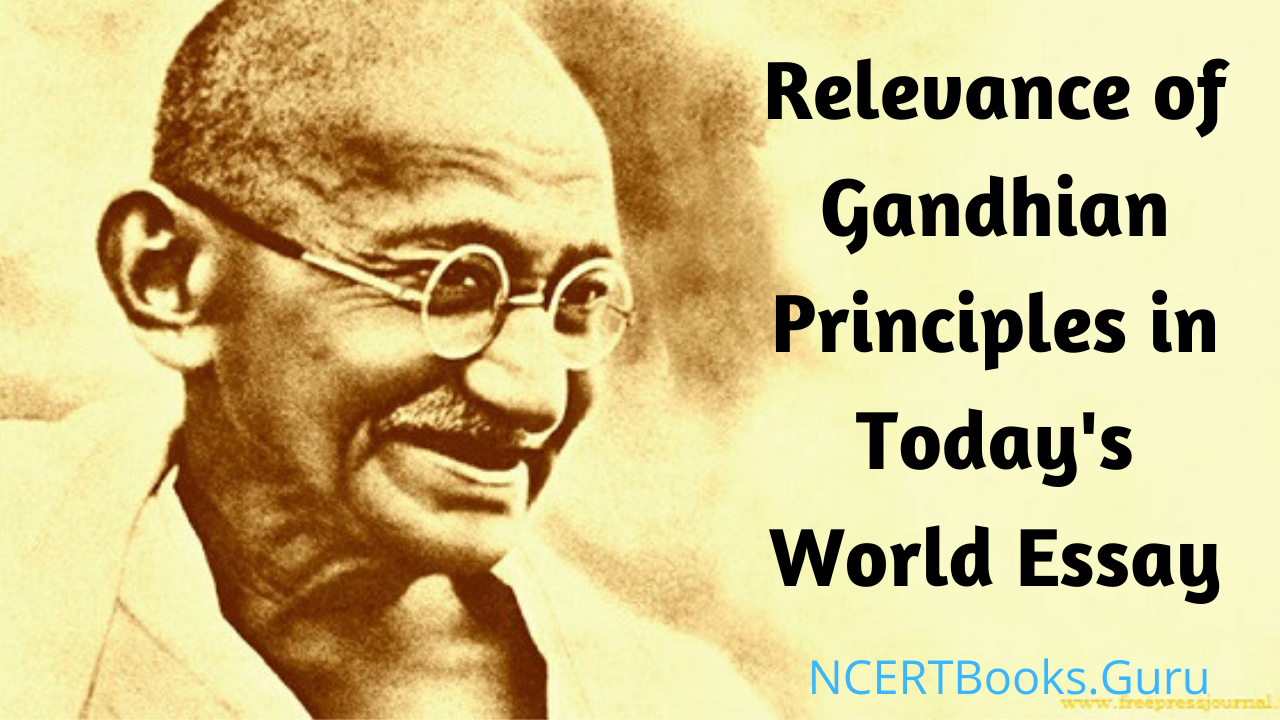 Essay on Relevance of Gandhian Principles in Today's World