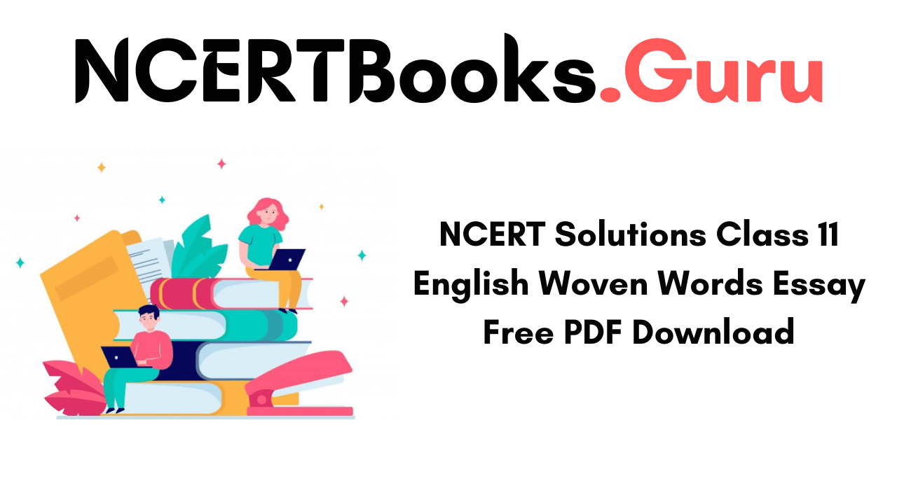 NCERT Solutions Class 11 English Woven Words Essay Free PDF Download