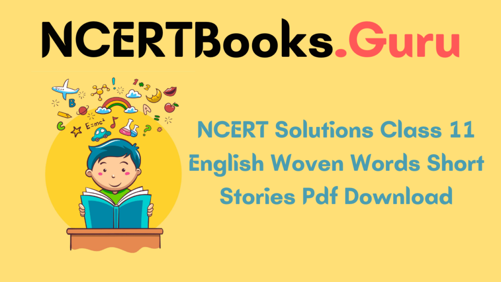 NCERT Solutions Class 11 English Woven Words Short Stories Pdf