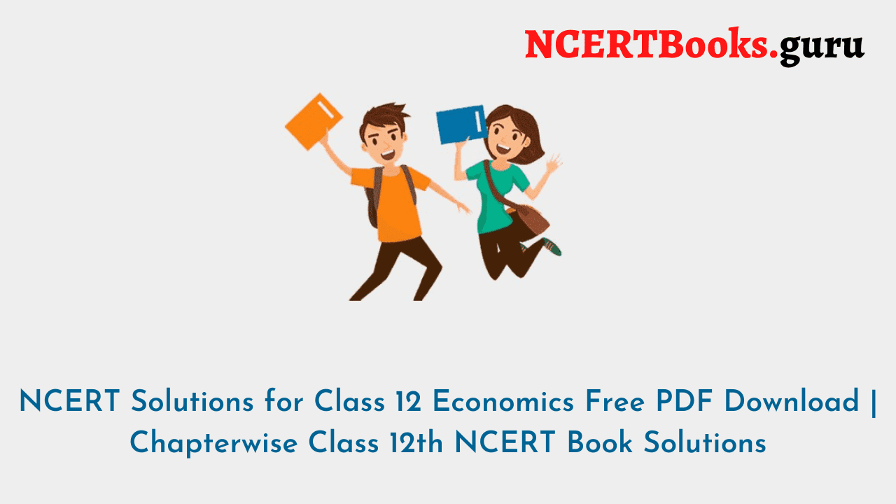NCERT Solutions Class 12 Economics PDF