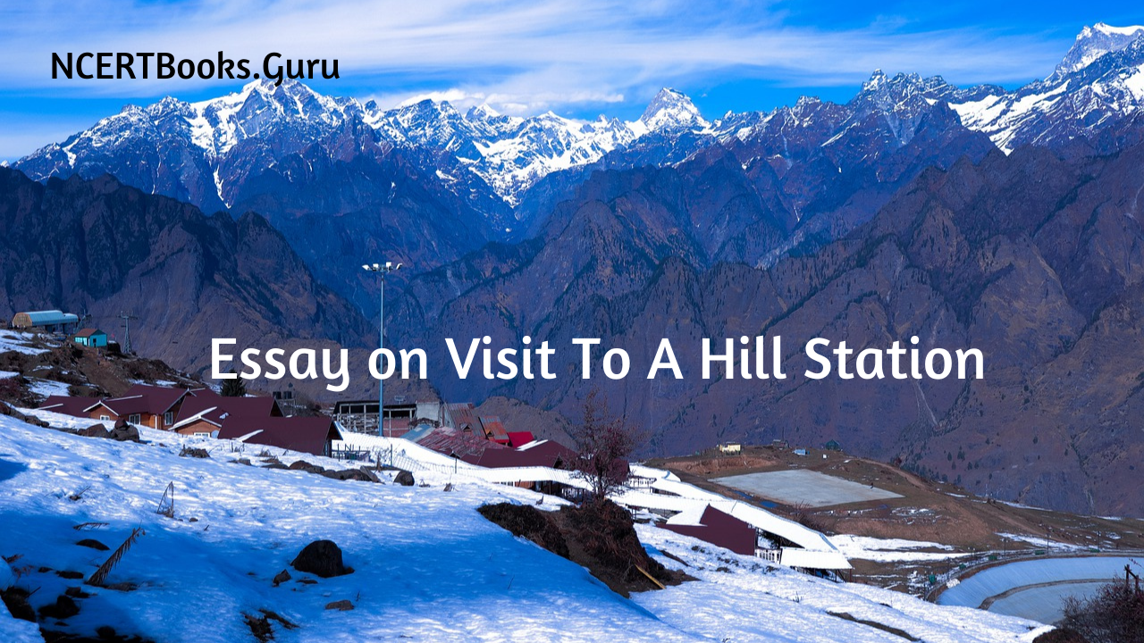 Essay on Visit To A Hill Station