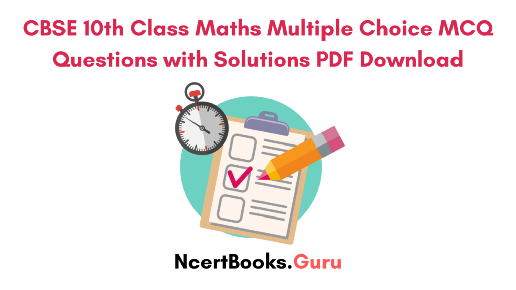 CBSE 10th Class Maths Multiple Choice MCQ Questions with Solutions PDF Download