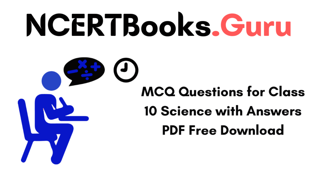 MCQ Questions for Class 10 Science with Answers