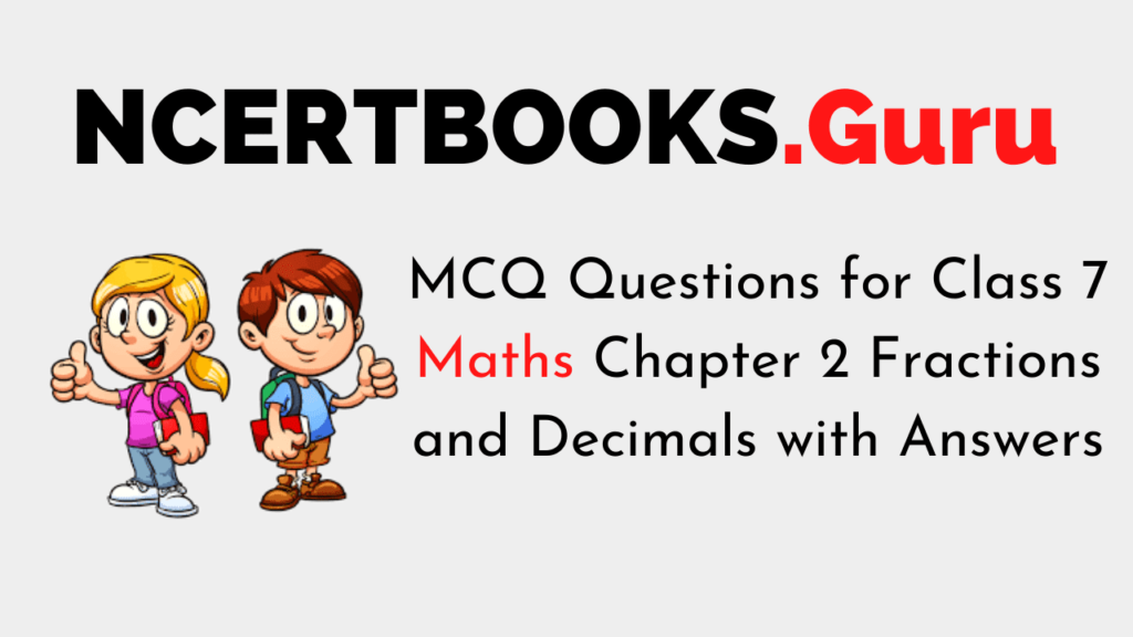 MCQ Questions for Class 7 Maths Chapter 2 Fractions and Decimals with Answers