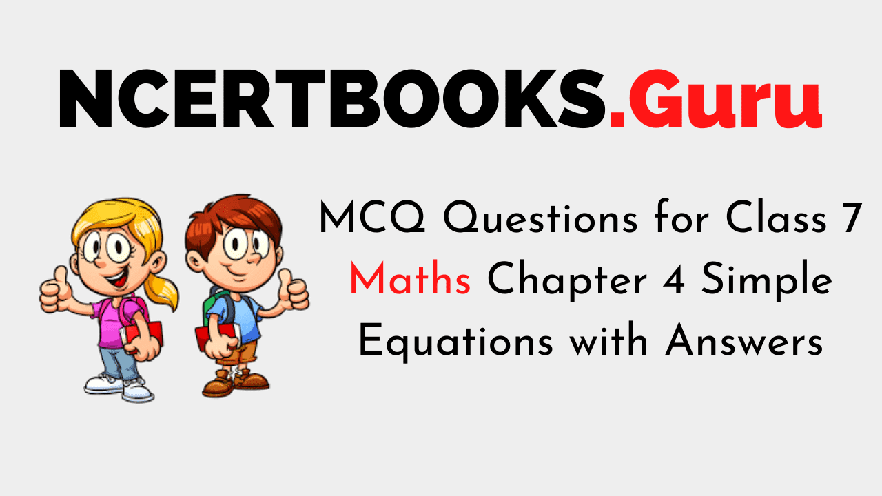 MCQ Questions for Class 7 Maths Chapter 4 Simple Equations with Answers