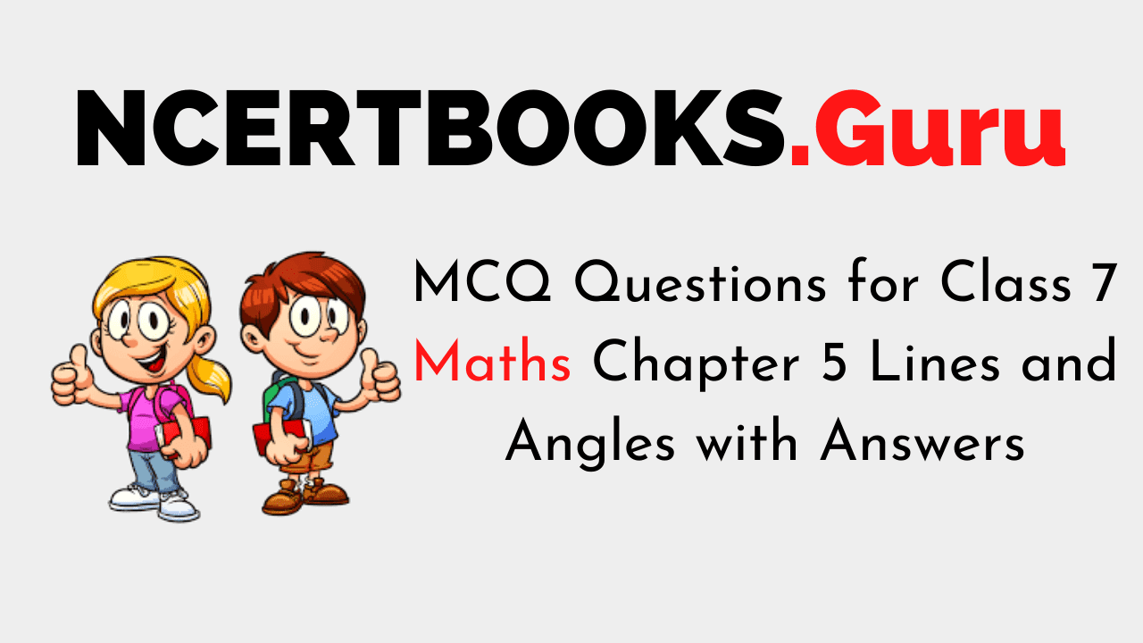 MCQ Questions for Class 7 Maths Chapter 5 Lines and Angles with Answers