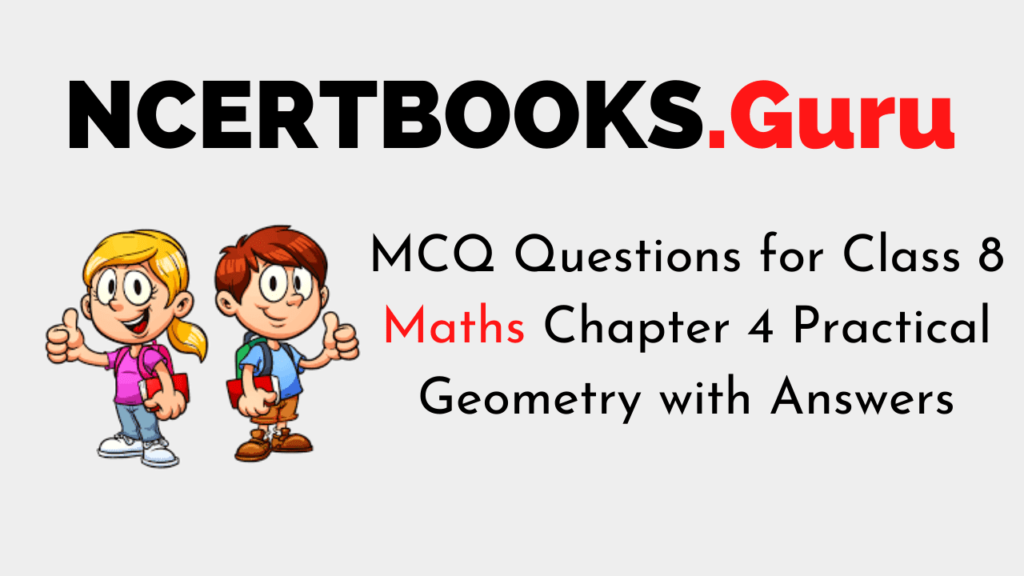 MCQ Questions for Class 8 Maths Chapter 4 Practical Geometry with Answers