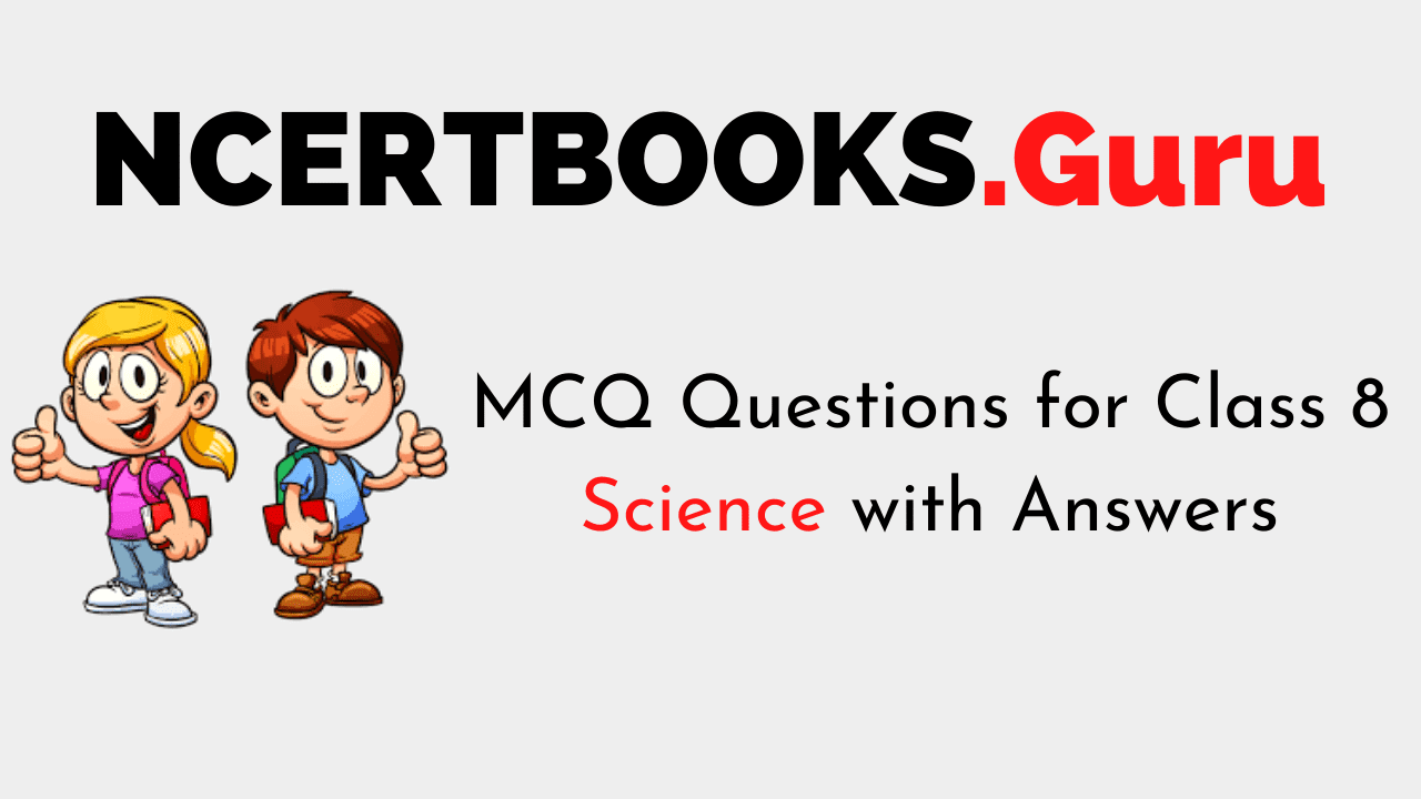MCQ Questions for Class 8 Science with Answers Chapter-wise Free PDF