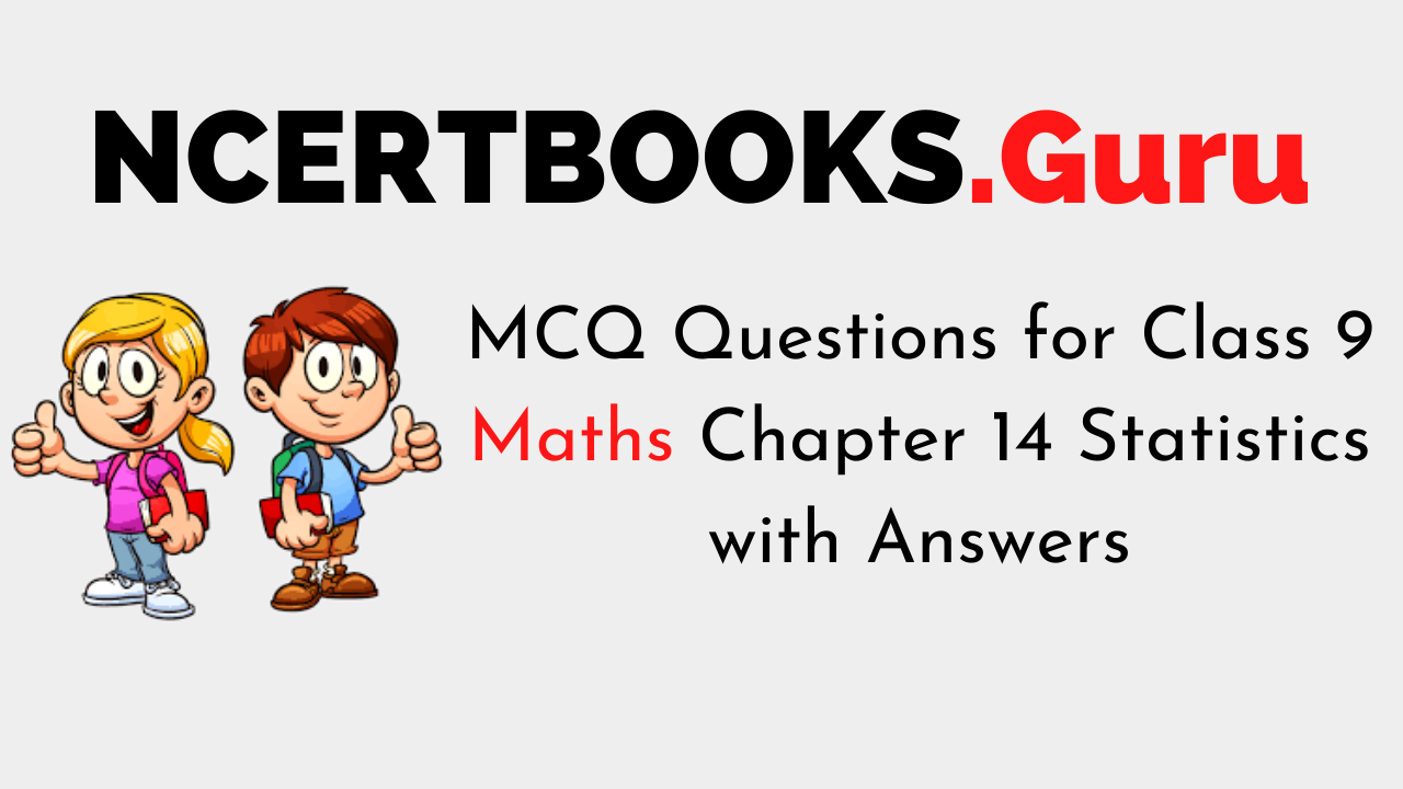 MCQ Questions for Class 9 Maths Chapter 14 Statistics with Answers