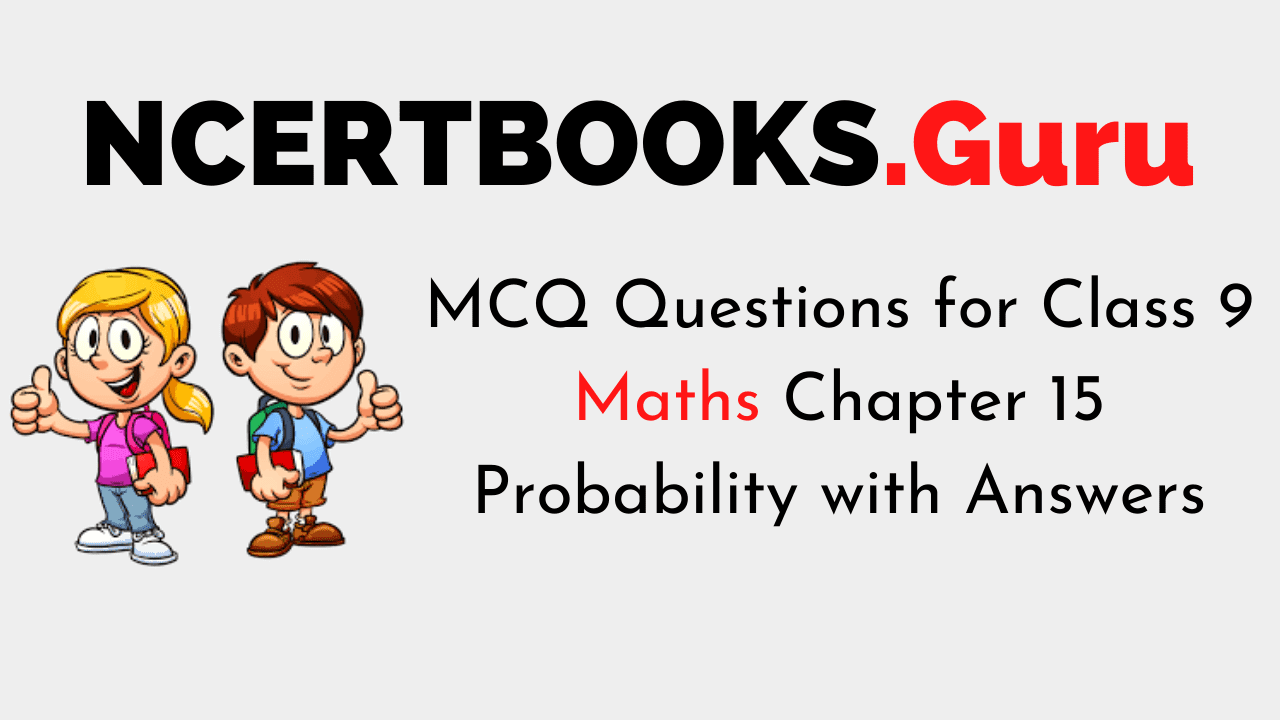 MCQ Questions for Class 9 Maths Chapter 15 Probability with Answers