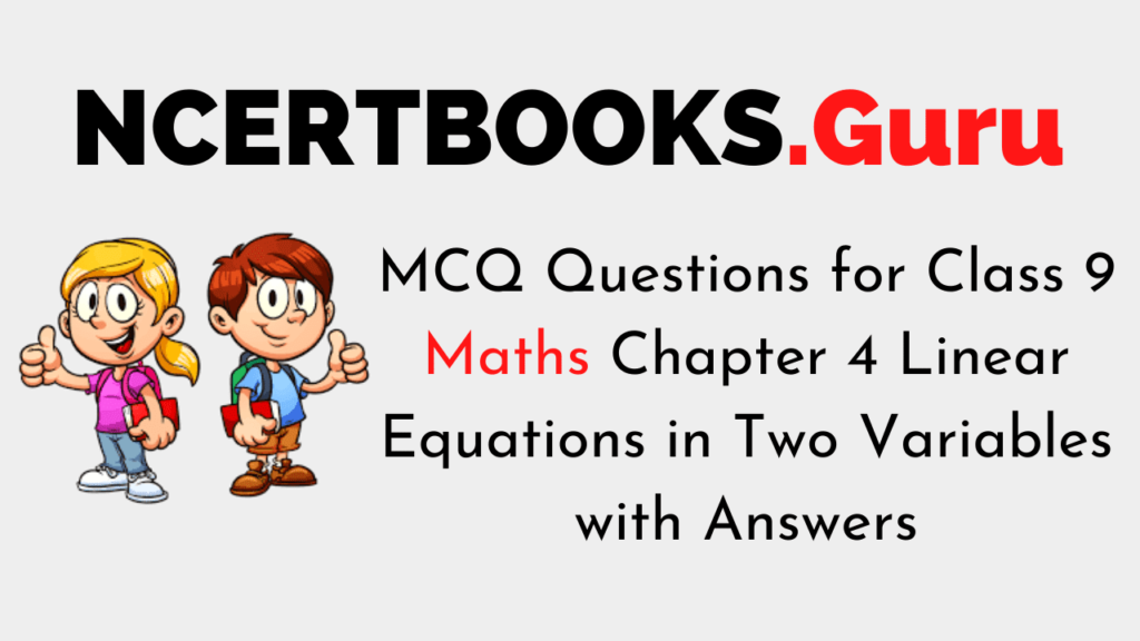 MCQ Questions for Class 9 Maths Chapter 4 Linear Equations in Two Variables with Answers