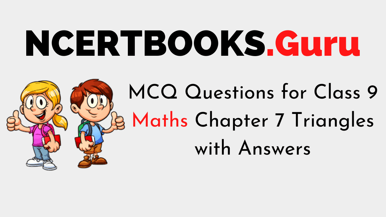 MCQ Questions for Class 9 Maths Chapter 7 Triangles with Answers