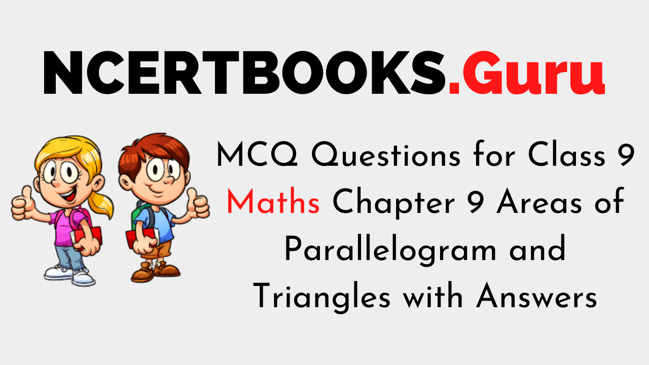 MCQ Questions for Class 9 Maths Chapter 9 Areas of Parallelogram and Triangles with Answers