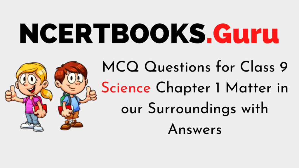 MCQ Questions for Class 9 Science Chapter 1 Matter in our Surroundings with Answers